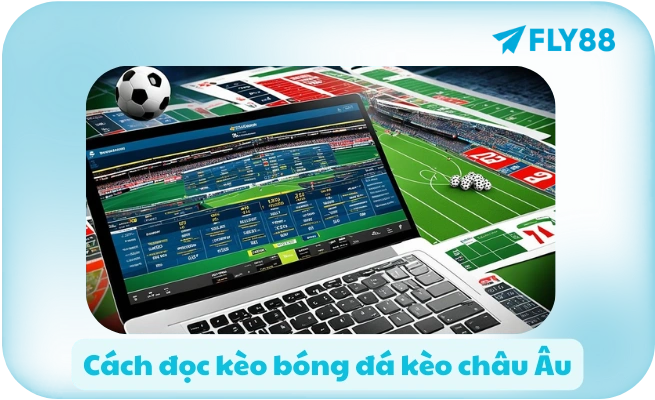 Cach doc keo bong da keo chau Au Cách đọc kèo bóng đá kèo châu Âu
